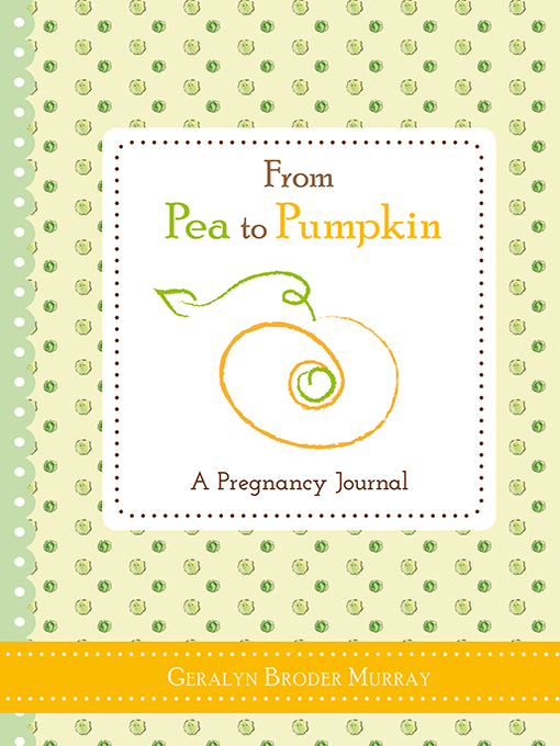 Title details for From Pea to Pumpkin by Geralyn Broder Murray - Available